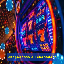 chapadasso ou chapadaço